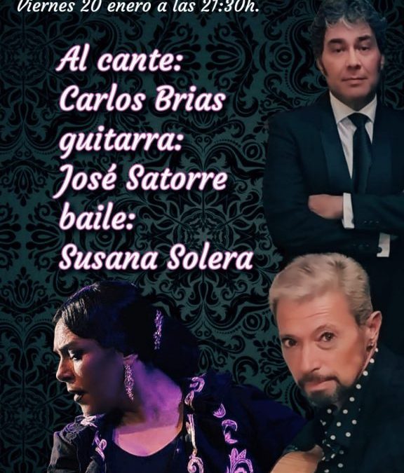 Viernes Flamenco, 20 de Enero. Con Carlos Brias, José Satorre y Susana Solera.